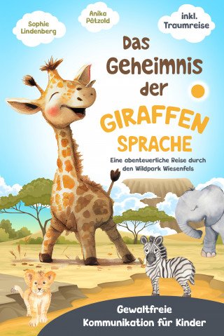 Sophie Lindenberg, Anika Pätzold: Das Geheimnis der Giraffensprache