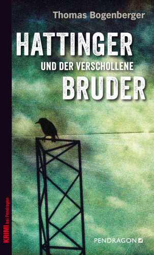 Thomas Bogenberger: Hattinger und der verschollene Bruder