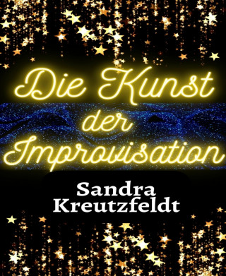 Sandra Kreutzfeldt: Die Kunst der Improvisation
