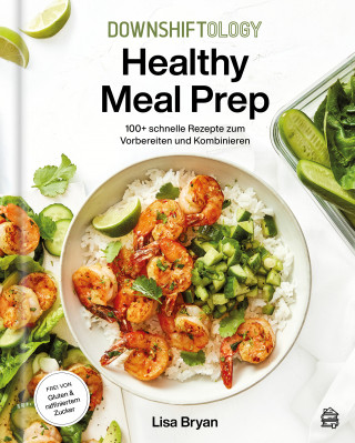 Lisa Bryan: Downshiftology Healthy Meal Prep