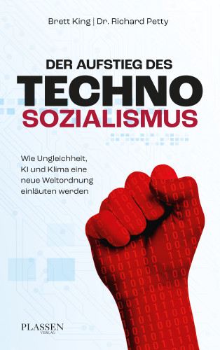 Brett King, Richard Petty: Der Aufstieg des Technosozialismus