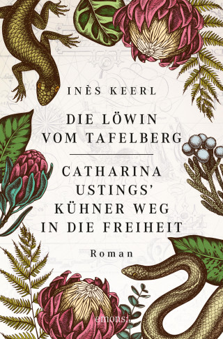 Inès Keerl: Die Löwin vom Tafelberg. Catharina Ustings' kühner Weg in die Freiheit
