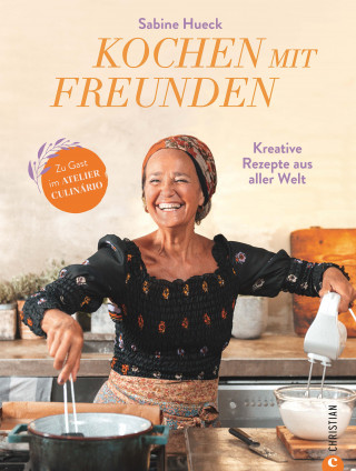 Sabine Hueck: Kochen mit Freunden