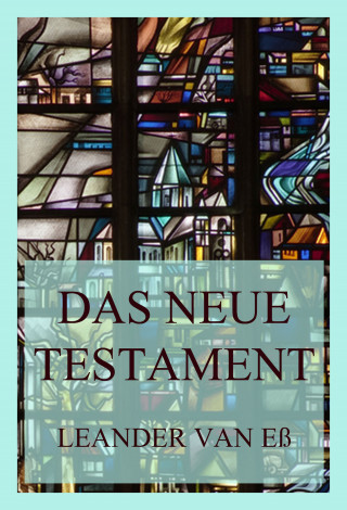 Leander van Eß: Das Neue Testament