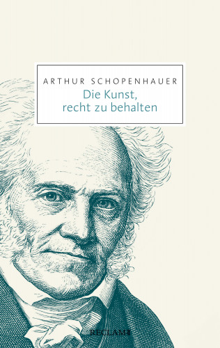 Arthur Schopenhauer: Die Kunst, recht zu behalten