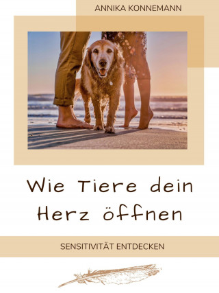 Annika Konnemann: Wie Tiere dein Herz öffnen