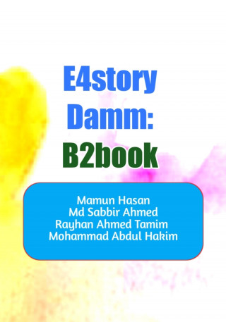 Mamun Hasan, Md Sabbir Ahmed, Rayhan Ahmed Tamim, Mohammad Abdul Hakim: E4story Damm