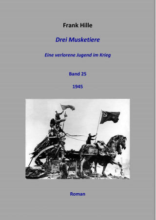 Frank Hille: Drei Musketiere - Eine verlorene Jugend im Krieg, Band 25