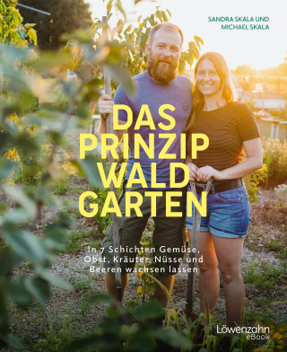 Sandra Skala, Michael Skala: Das Prinzip Waldgarten