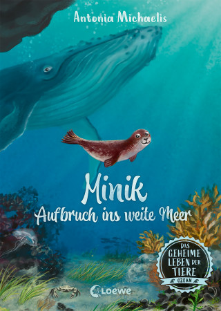Antonia Michaelis: Das geheime Leben der Tiere (Ozean) - Minik - Aufbruch ins weite Meer