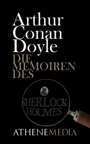 Arthur Conan Doyle: Die Memoiren des Sherlock Holmes