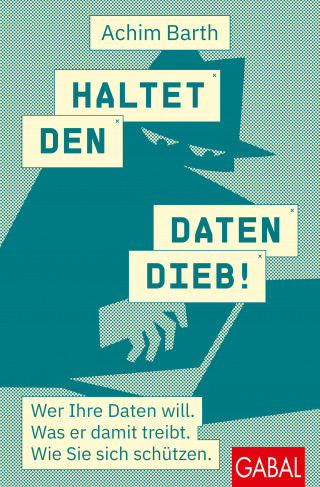 Achim Barth: Haltet den Datendieb!