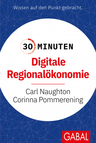 Carl Naughton, Corinna Pommerening: 30 Minuten Digitale Regionalökonomie