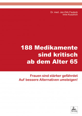 Imre Kusztrich, Dr. med. Jan-Dirk Fauteck: 188 Medikamente sind kritisch ab dem Alter 65