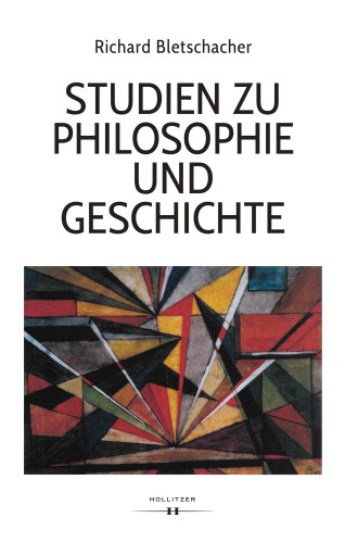 Richard Bletschacher: Studien zu Philosophie und Geschichte