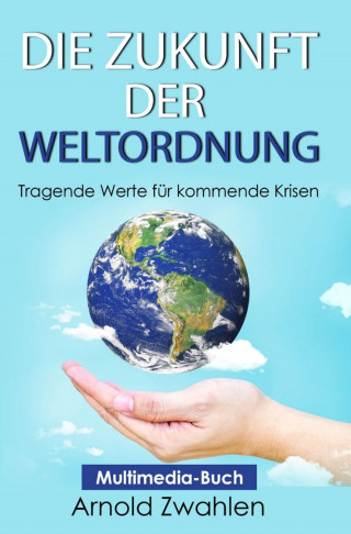 Arnold Zwahlen: Die Zukunft der Weltordnung