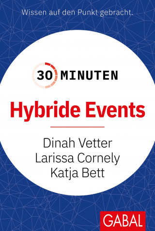 Dinah Vetter, Larissa Cornely, Katja Bett: 30 Minuten Hybride Events