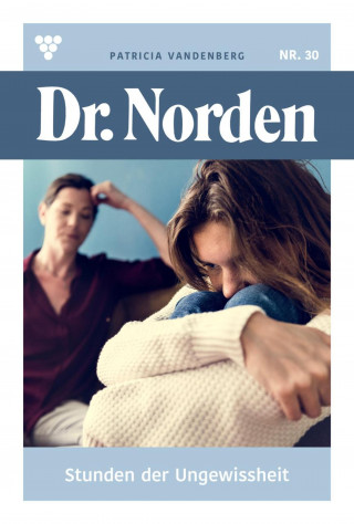 Patricia Vandenberg: Stunden der Ungewissheit