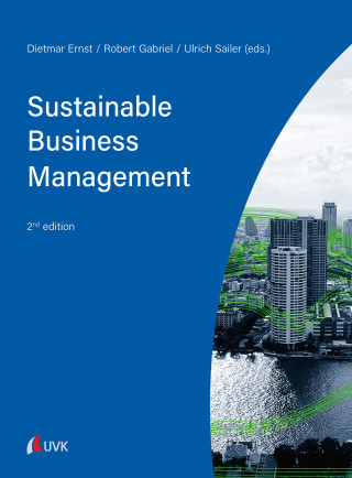 Dietmar Ernst, Ulrich Sailer, Robert Gabriel: Sustainable Business Management