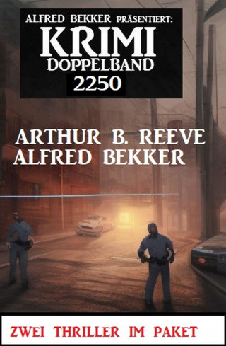 Alfred Bekker, Arthur B. Reeve: Krimi Doppelband 2250