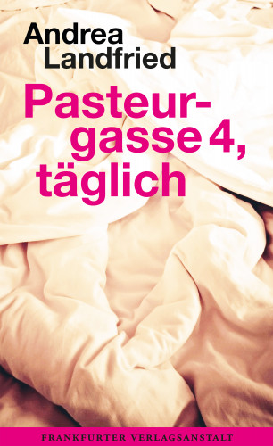 Andrea Landfried: Pasteurgasse 4, täglich