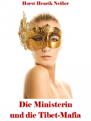 Horst Neisser: Die Ministerin und die Tibet-Mafia