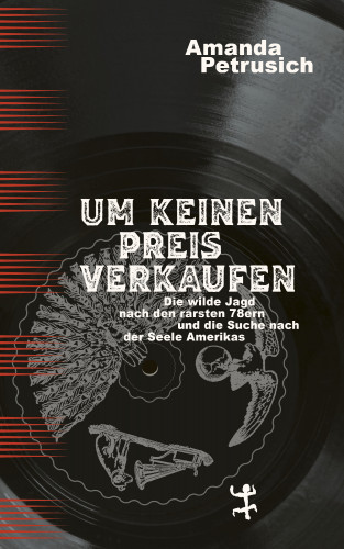 Amanda Petrusich: Um keinen Preis verkaufen