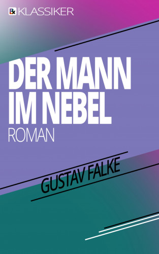 Gustav Falke: Der Mann im Nebel