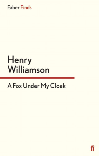 Henry Williamson: A Fox Under My Cloak