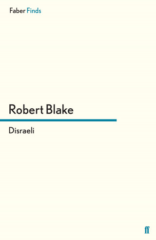 Robert Blake: Disraeli