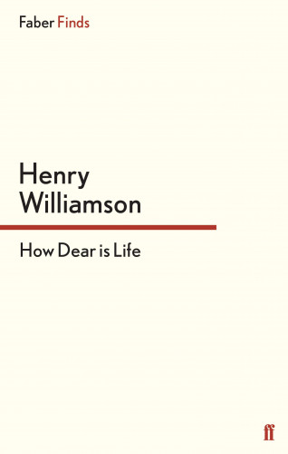 Henry Williamson: How Dear Is Life