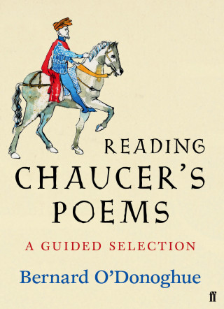 Bernard O'Donoghue, Geoffrey Chaucer: Reading Chaucer's Poems