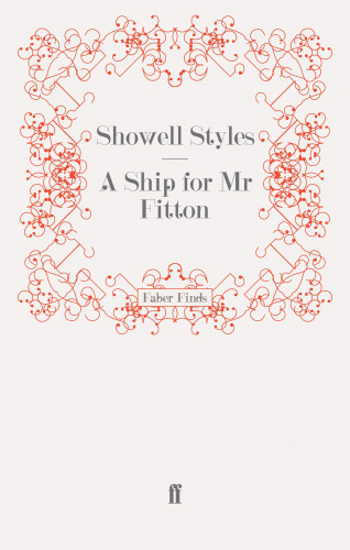 Showell Styles F.R.G.S.: A Ship for Mr Fitton