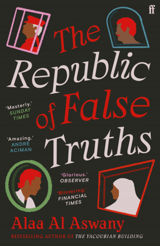 Alaa Al Aswany: The Republic of False Truths