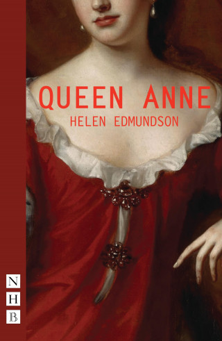 Helen Edmunson: Queen Anne (NHB Modern Plays)