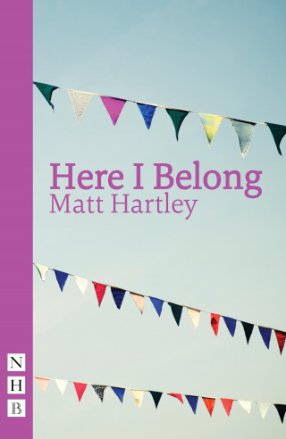 Matt Hartley: Here I Belong (NHB Modern Plays)