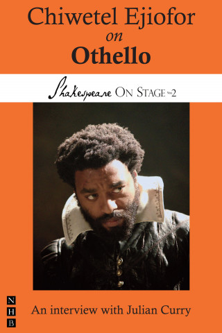 Chiwetel Ejiofor, Julian Curry: Chiwetel Ejiofor on Othello (Shakespeare On Stage)