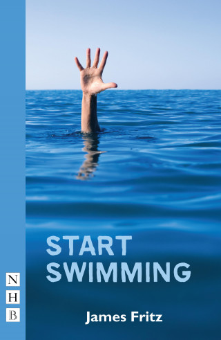 James Fritz: Start Swimming (NHB Modern Plays)