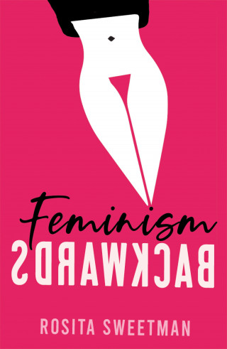 Rosita Sweetman: Feminism Backwards