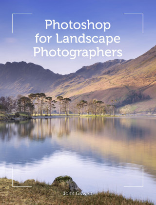John Gravett: Photoshop for Landscape Photographers