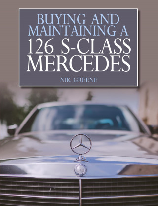 Nik Greene: Buying and Maintaining a 126 S-Class Mercedes