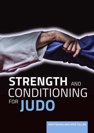 Andy Burns, Mike Callan: Strength and Conditioning for Judo