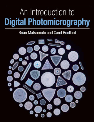 Brian Matsumoto, Carol Roullard: An Introduction to Digital Photomicrography