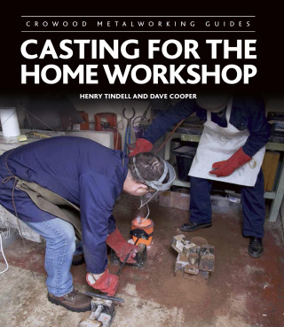 Henry Tindell, Dave Cooper: Casting for the Home Workshop