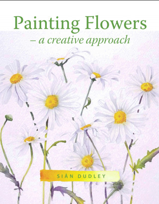Sian Dudley: Painting Flowers