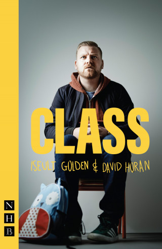 Iseult Golden, David Horan: CLASS (NHB Modern Plays)