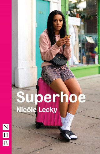 Nicôle Lecky: Superhoe (NHB Modern Plays)