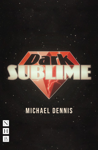 Michael Dennis: Dark Sublime (NHB Modern Plays)