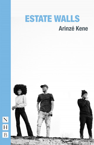 Arinzé Kene: Estate Walls (NHB Modern Plays)