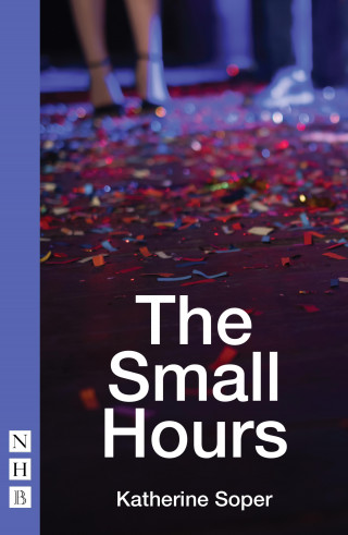 Katherine Soper: The Small Hours (NHB Modern Plays)